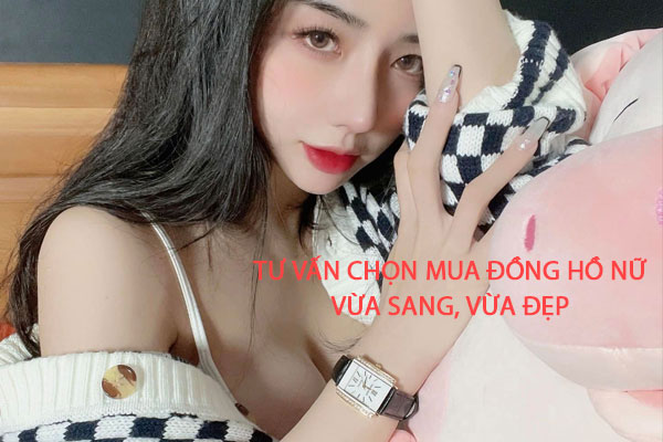 Chọn Mua Đồng Hồ Đeo Tay Nữ Vừa Sang, Vừa Đẹp | Đăng Quang Watch