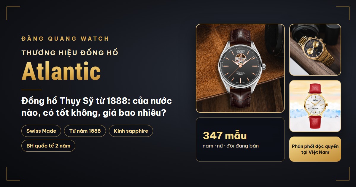 Đồng hồ Atlantic của nước nào? Có tốt không? Giá đồng hồ Atlantic Swiss - Thương hiệu đồng hồ | Đăng Quang Watch