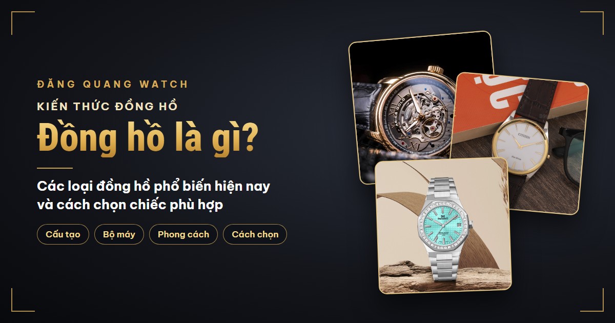 Đồng hồ là gì? Các loại đồng hồ phổ biến hiện nay