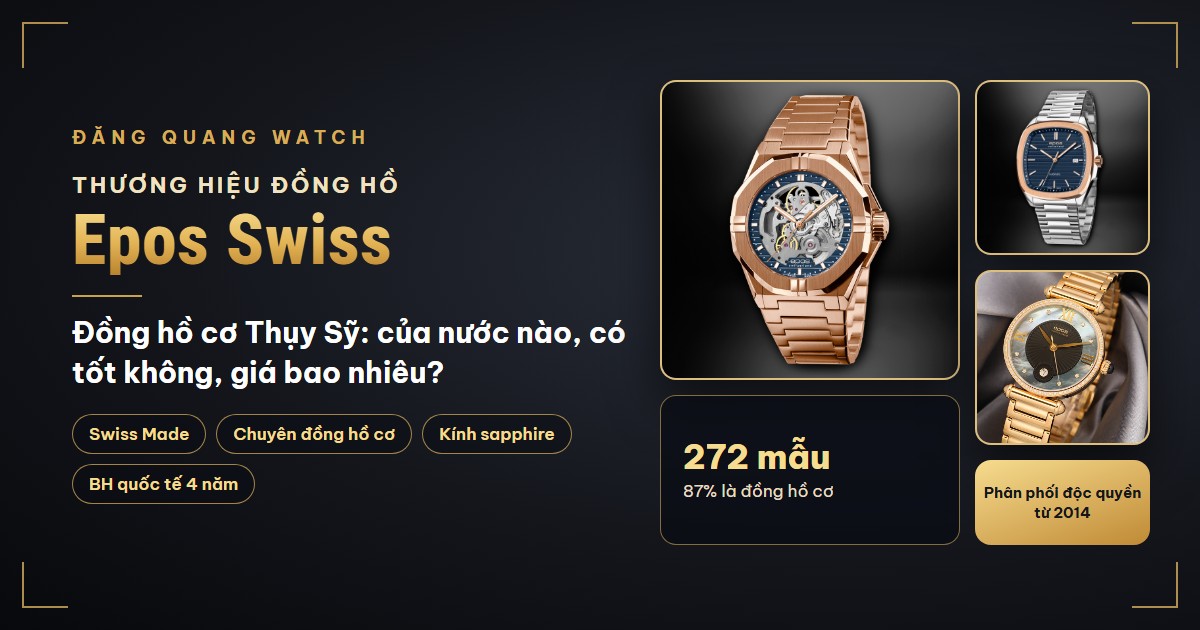 Đồng hồ Epos Swiss của nước nào? Có tốt không? Giá bao nhiêu? - Thương hiệu đồng hồ | Đăng Quang Watch