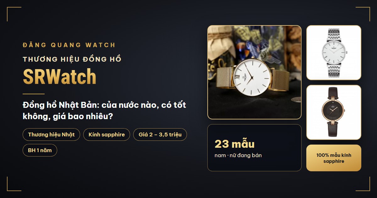 Đồng hồ SRWatch của nước nào? Có tốt không? Giá bao nhiêu?