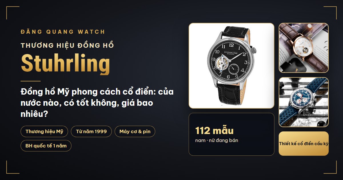 Stuhrling của nước nào? Có phải đồng hồ Thụy Sĩ? Có tốt không?